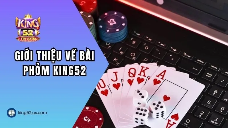 Giới thiệu về bài Phỏm KING52
