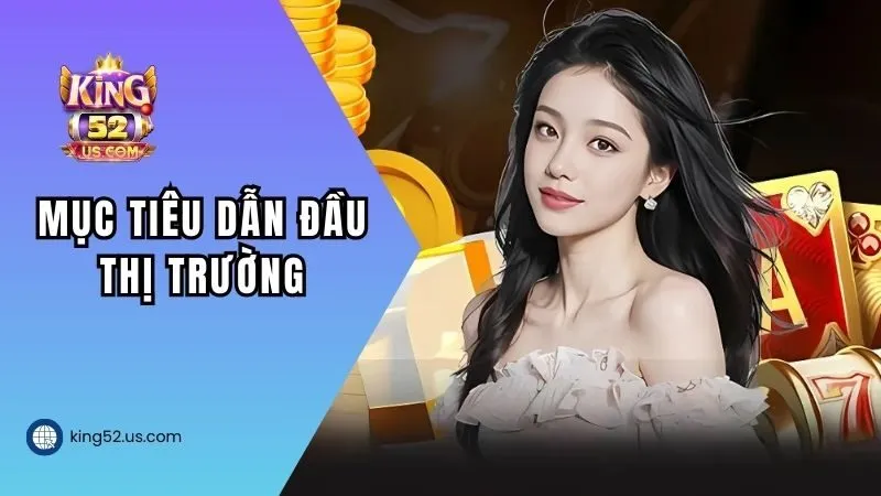 Mục tiêu dẫn đầu thị trường