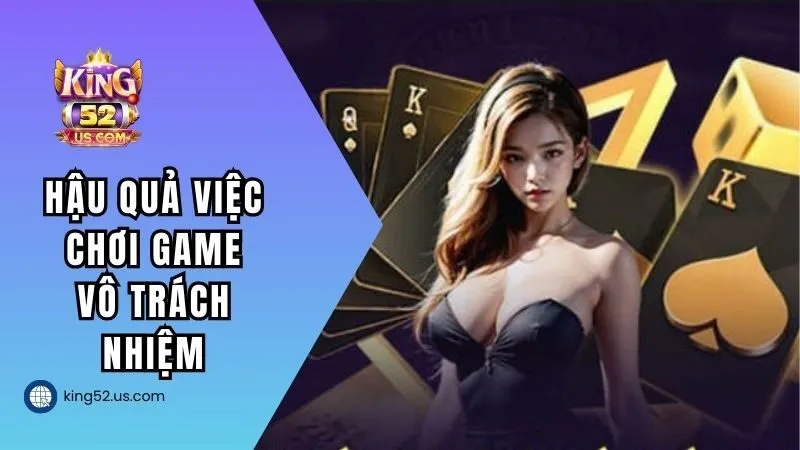 Hậu quả khi chơi game vô trách nhiệm