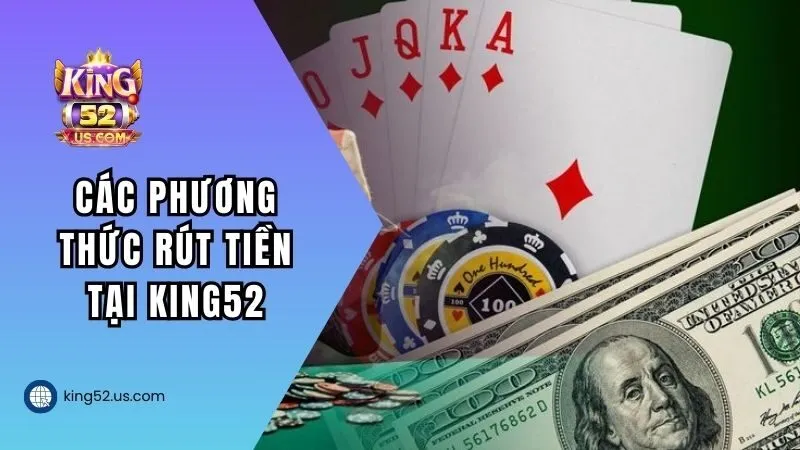 Các phương thức giao dịch tại KING52 mà bạn cần biết